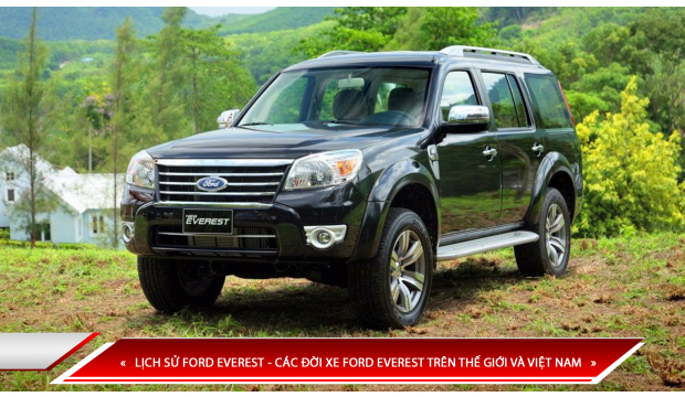 LỊCH SỬ FORD EVEREST - CÁC ĐỜI XE FORD EVEREST TRÊN THẾ GIỚI VÀ VIỆT NAM
